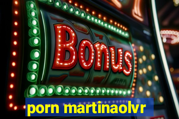 porn martinaolvr